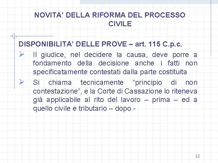 NOVITA’ DELLA RIFORMA DEL PROCESSO CIVILE DISPONIBILITA’ DELLE PROVE – art. 115 C. p.