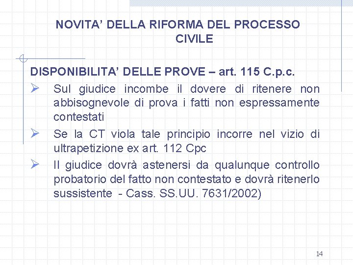 NOVITA’ DELLA RIFORMA DEL PROCESSO CIVILE DISPONIBILITA’ DELLE PROVE – art. 115 C. p.