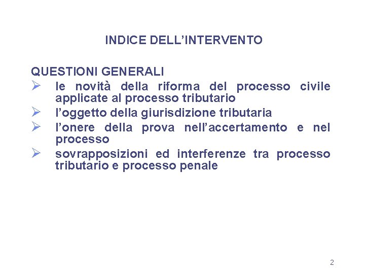 INDICE DELL’INTERVENTO QUESTIONI GENERALI Ø le novità della riforma del processo civile applicate al