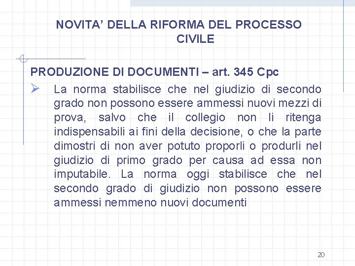 NOVITA’ DELLA RIFORMA DEL PROCESSO CIVILE PRODUZIONE DI DOCUMENTI – art. 345 Cpc Ø
