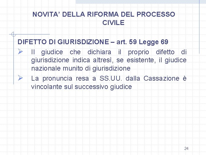 NOVITA’ DELLA RIFORMA DEL PROCESSO CIVILE DIFETTO DI GIURISDIZIONE – art. 59 Legge 69