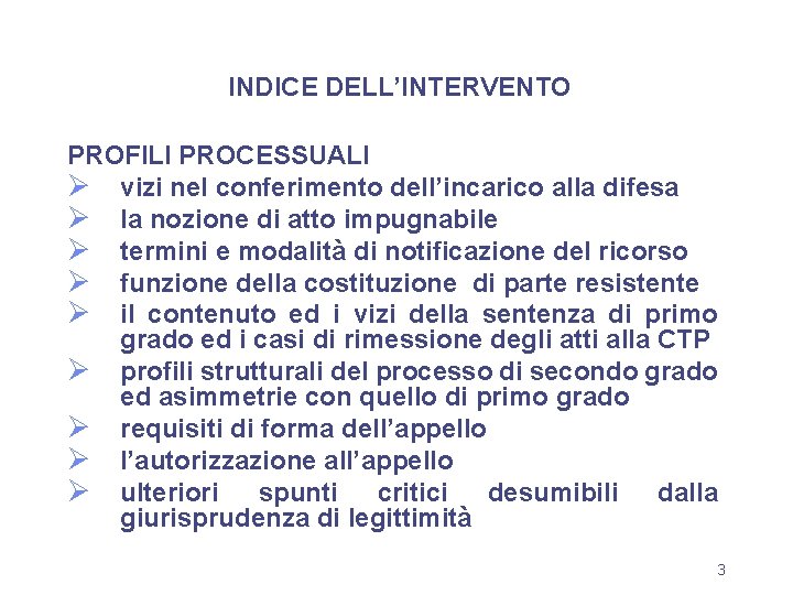 INDICE DELL’INTERVENTO PROFILI PROCESSUALI Ø vizi nel conferimento dell’incarico alla difesa Ø la nozione