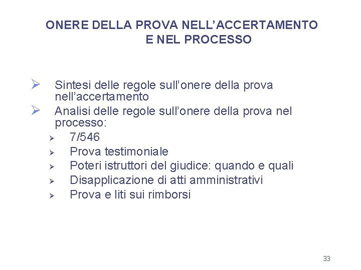 ONERE DELLA PROVA NELL’ACCERTAMENTO E NEL PROCESSO Ø Sintesi delle regole sull’onere della prova