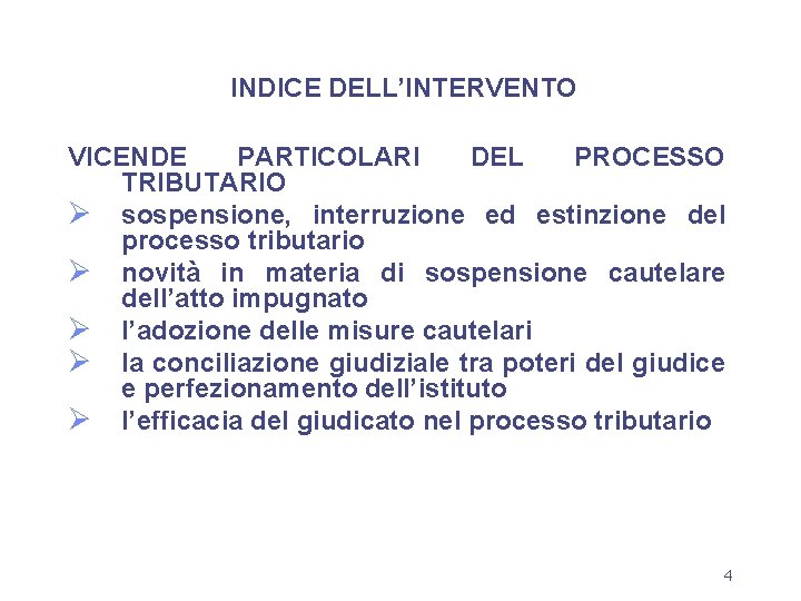 INDICE DELL’INTERVENTO VICENDE PARTICOLARI DEL PROCESSO TRIBUTARIO Ø sospensione, interruzione ed estinzione del processo