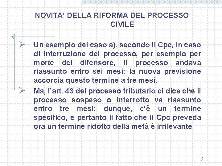 NOVITA’ DELLA RIFORMA DEL PROCESSO CIVILE Ø Un esempio del caso a). secondo il