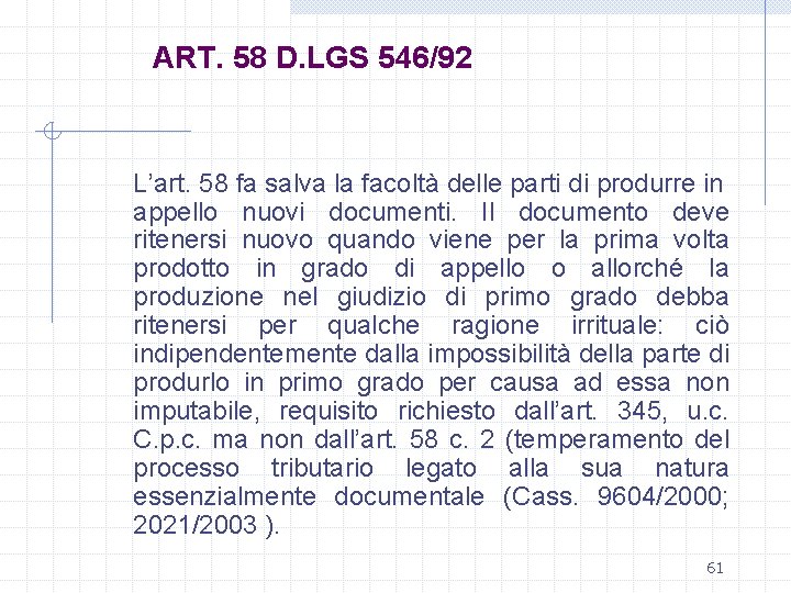 ART. 58 D. LGS 546/92 L’art. 58 fa salva la facoltà delle parti di