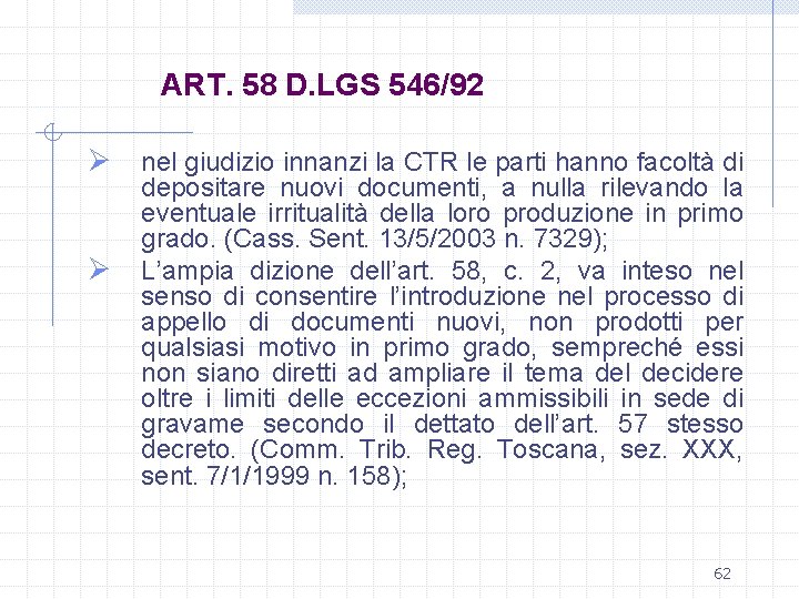 ART. 58 D. LGS 546/92 Ø nel giudizio innanzi la CTR le parti hanno