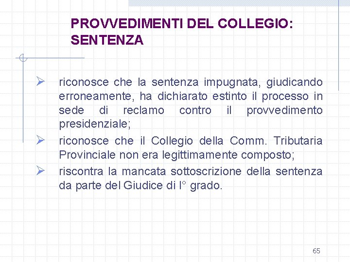 PROVVEDIMENTI DEL COLLEGIO: SENTENZA Ø riconosce che la sentenza impugnata, giudicando Ø Ø erroneamente,