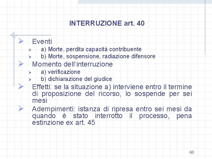 INTERRUZIONE art. 40 Ø Eventi Ø Ø a) Morte, perdita capacità contribuente b) Morte,