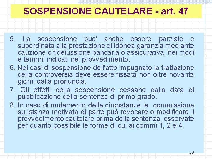 SOSPENSIONE CAUTELARE - art. 47 5. La sospensione puo' anche essere parziale e subordinata