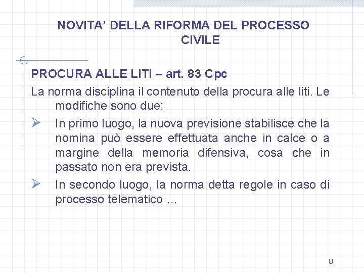 NOVITA’ DELLA RIFORMA DEL PROCESSO CIVILE PROCURA ALLE LITI – art. 83 Cpc La