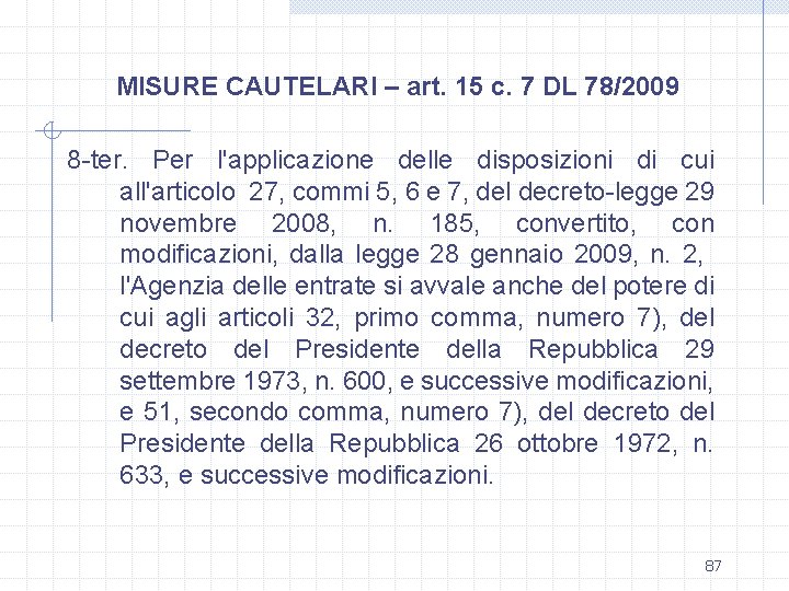 MISURE CAUTELARI – art. 15 c. 7 DL 78/2009 8 -ter. Per l'applicazione delle