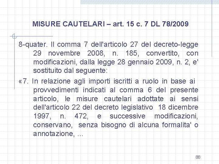 MISURE CAUTELARI – art. 15 c. 7 DL 78/2009 8 -quater. Il comma 7