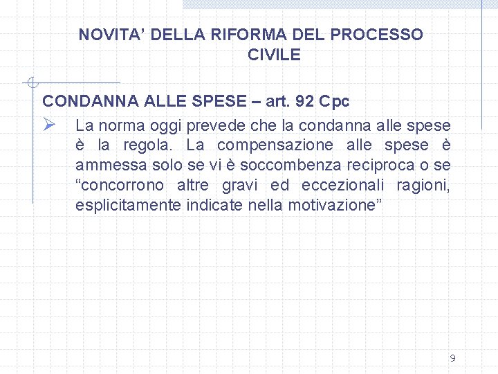 NOVITA’ DELLA RIFORMA DEL PROCESSO CIVILE CONDANNA ALLE SPESE – art. 92 Cpc Ø