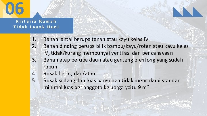 06 Kriteria Rumah Tidak Layak Huni 1. 2. 3. 4. 5. Bahan lantai berupa