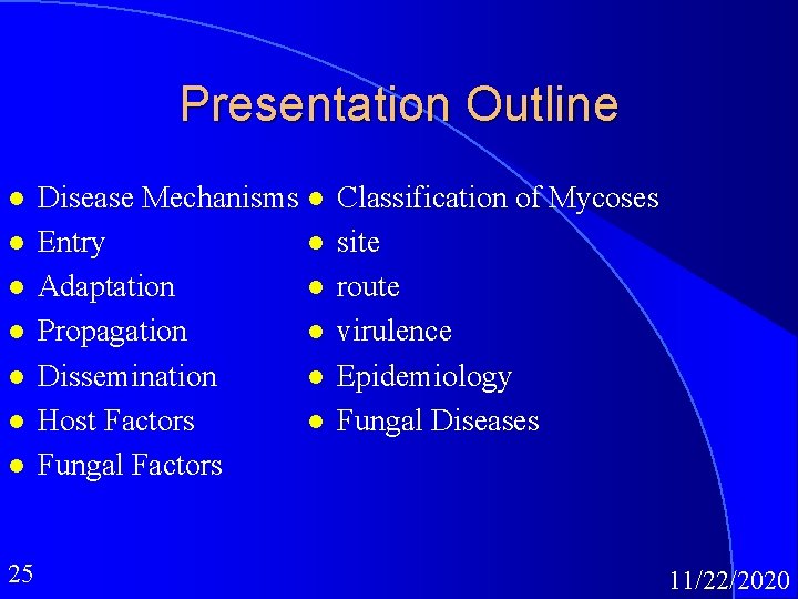 Presentation Outline l l l l 25 Disease Mechanisms l Entry l Adaptation l