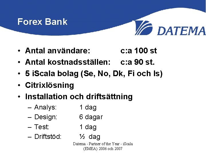 Forex Bank • • • Antal användare: c: a 100 st Antal kostnadsställen: c: