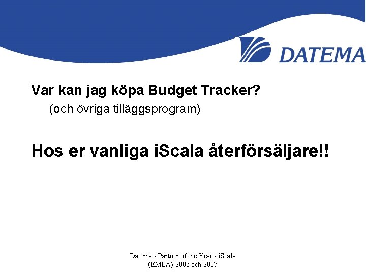 Var kan jag köpa Budget Tracker? (och övriga tilläggsprogram) Hos er vanliga i. Scala