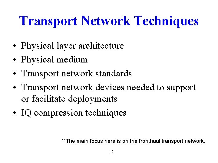 Transport Network Techniques • • Physical layer architecture Physical medium Transport network standards Transport