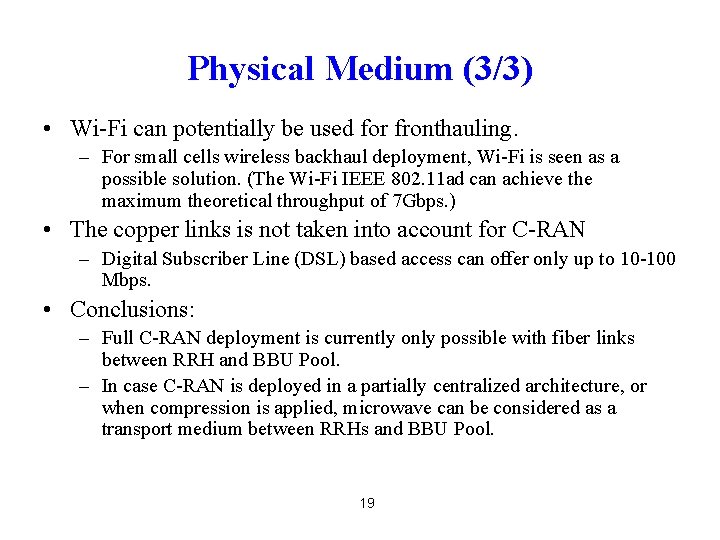 Physical Medium (3/3) • Wi-Fi can potentially be used for fronthauling. – For small