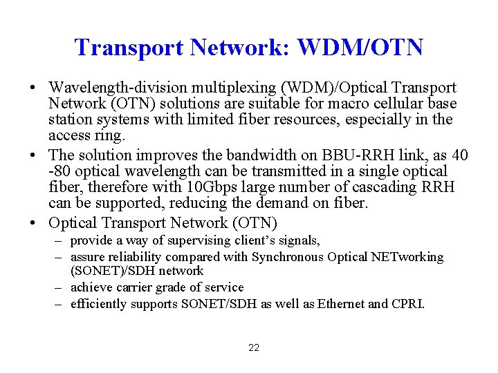 Transport Network: WDM/OTN • Wavelength-division multiplexing (WDM)/Optical Transport Network (OTN) solutions are suitable for