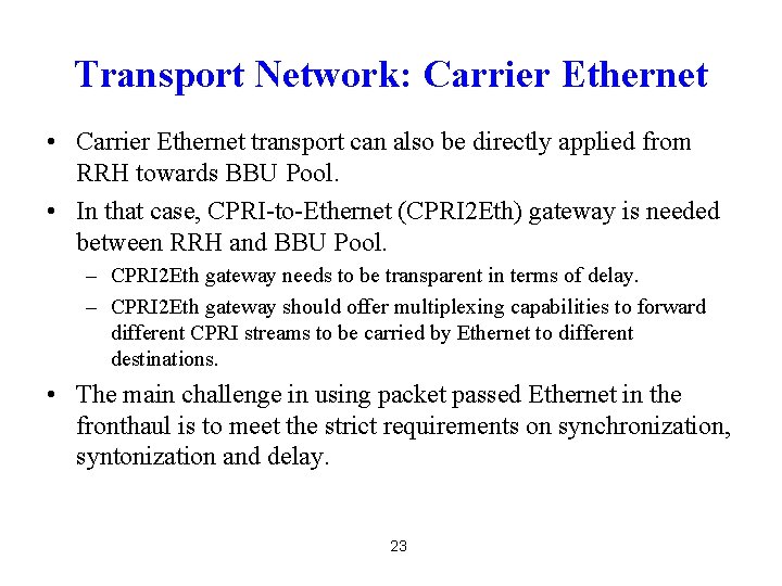 Transport Network: Carrier Ethernet • Carrier Ethernet transport can also be directly applied from