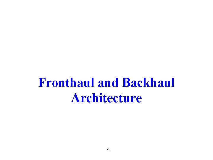 Fronthaul and Backhaul Architecture 4 