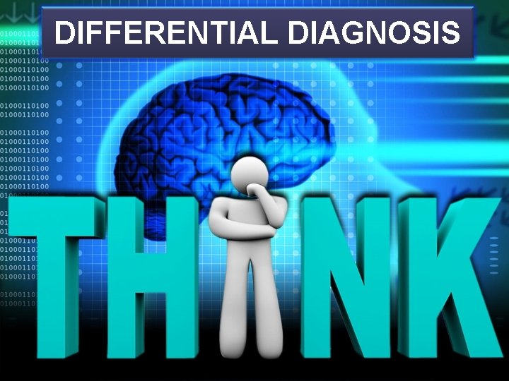 DIFFERENTIAL DIAGNOSIS 