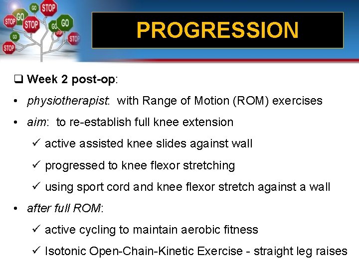 PROGRESSION q Week 2 post-op: • physiotherapist: with Range of Motion (ROM) exercises •