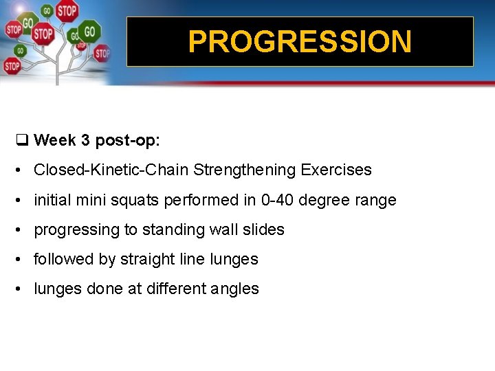 PROGRESSION q Week 3 post-op: • Closed-Kinetic-Chain Strengthening Exercises • initial mini squats performed