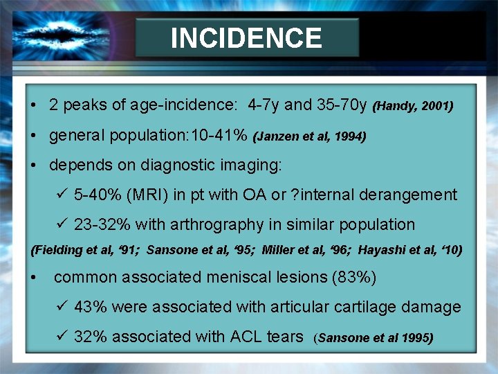 INCIDENCE • 2 peaks of age-incidence: 4 -7 y and 35 -70 y (Handy,