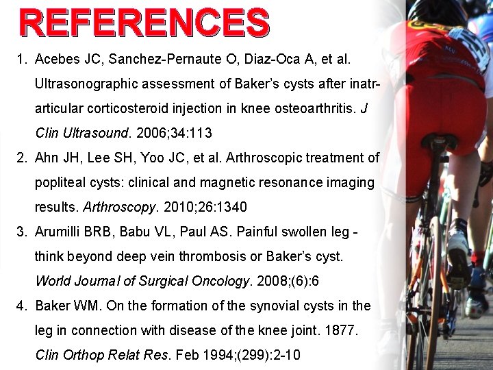 REFERENCES 1. Acebes JC, Sanchez-Pernaute O, Diaz-Oca A, et al. Ultrasonographic assessment of Baker’s