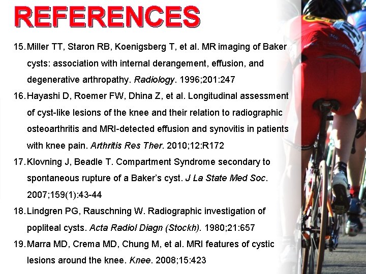 REFERENCES 15. Miller TT, Staron RB, Koenigsberg T, et al. MR imaging of Baker