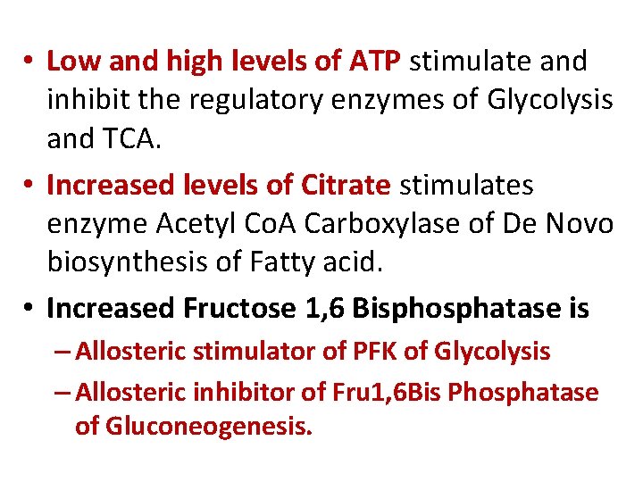  • Low and high levels of ATP stimulate and inhibit the regulatory enzymes