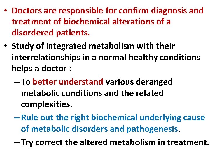  • Doctors are responsible for confirm diagnosis and treatment of biochemical alterations of