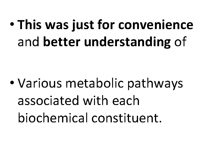  • This was just for convenience and better understanding of • Various metabolic