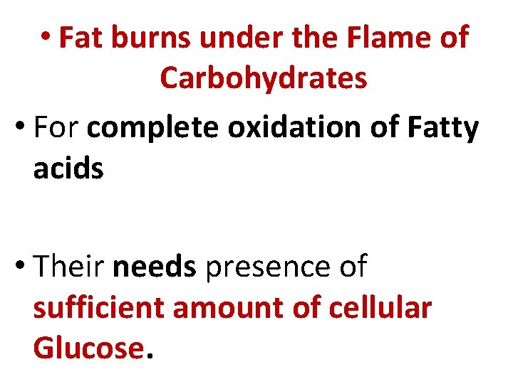  • Fat burns under the Flame of Carbohydrates • For complete oxidation of