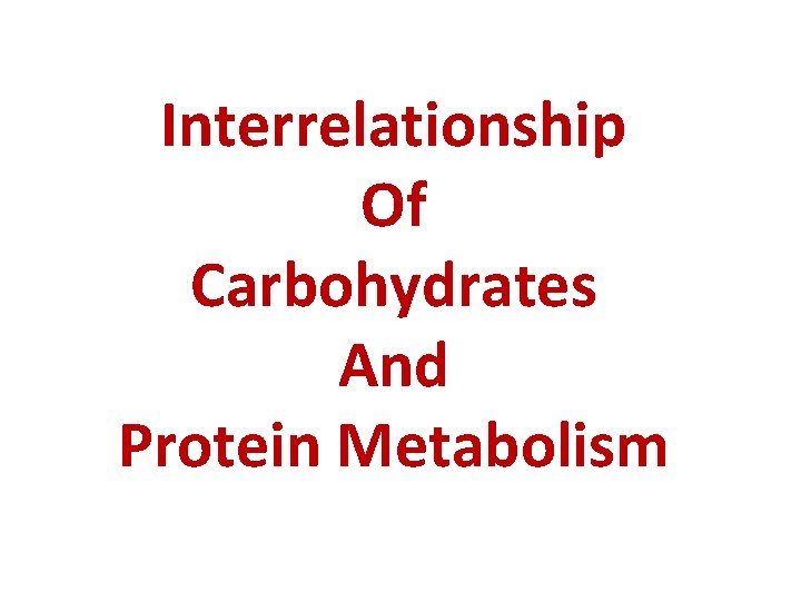 Interrelationship Of Carbohydrates And Protein Metabolism 