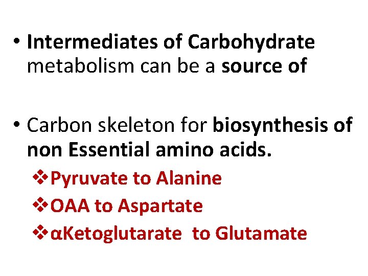  • Intermediates of Carbohydrate metabolism can be a source of • Carbon skeleton