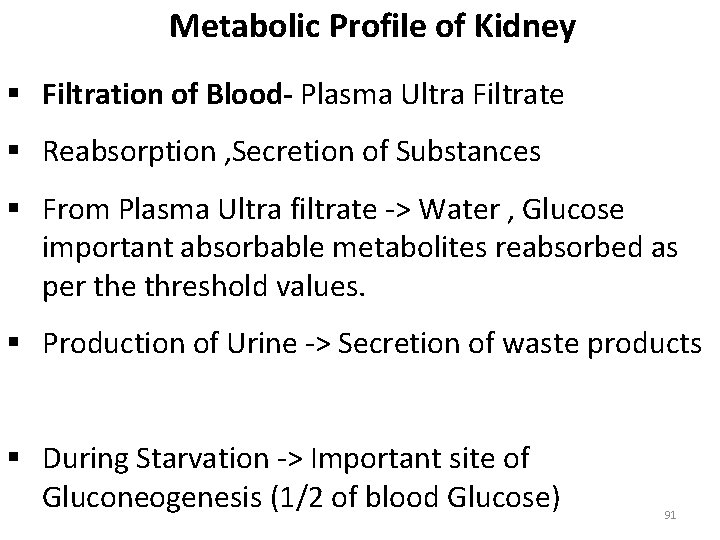 Metabolic Profile of Kidney § Filtration of Blood- Plasma Ultra Filtrate § Reabsorption ,