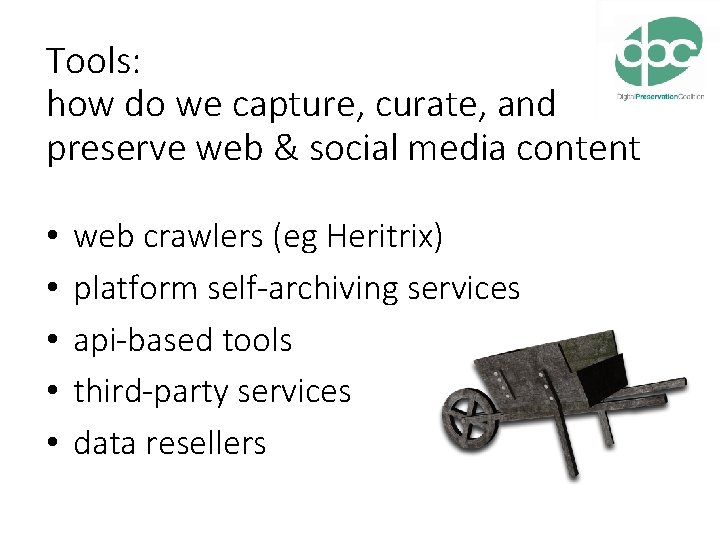 Tools: how do we capture, curate, and preserve web & social media content •