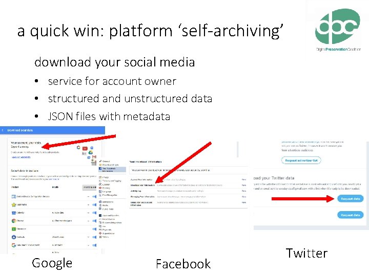a quick win: platform ‘self-archiving’ download your social media • service for account owner