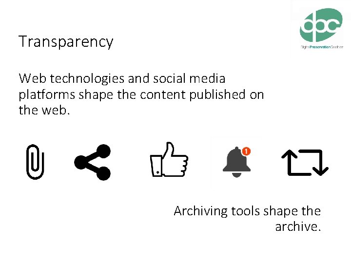 Transparency Web technologies and social media platforms shape the content published on the web.