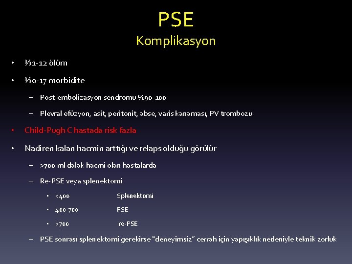 PSE Komplikasyon • %1 -12 ölüm • %0 -17 morbidite – Post-embolizasyon sendromu %90