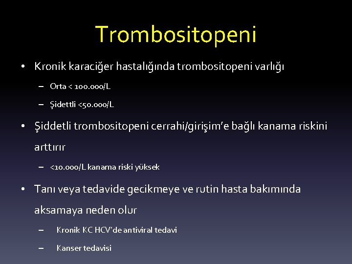 Trombositopeni • Kronik karaciğer hastalığında trombositopeni varlığı – Orta < 100. 000/L – Şidettli