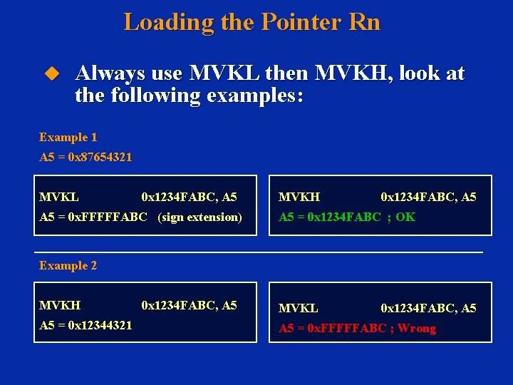 Loading the Pointer Rn u Always use MVKL then MVKH, look at the following