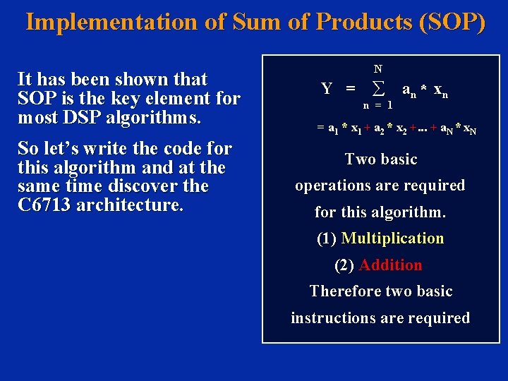 Implementation of Sum of Products (SOP) It has been shown that SOP is the