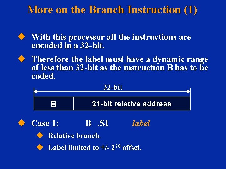 More on the Branch Instruction (1) u With this processor all the instructions are