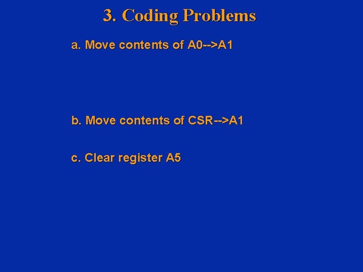 3. Coding Problems a. Move contents of A 0 -->A 1 b. Move contents