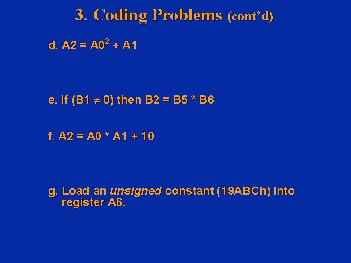 3. Coding Problems (cont’d) d. A 2 = A 02 + A 1 e.